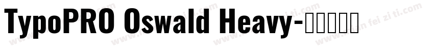 TypoPRO Oswald Heavy字体转换